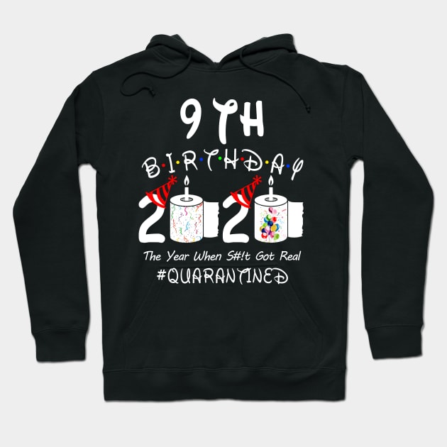 9th Birthday 2020 The Year When Shit Got Real Quarantined Hoodie by Rinte